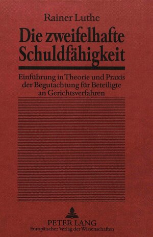 Buchcover Die zweifelhafte Schuldfähigkeit | Rainer Luthe | EAN 9783631498255 | ISBN 3-631-49825-X | ISBN 978-3-631-49825-5