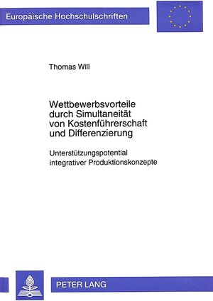 Buchcover Wettbewerbsvorteile durch Simultaneität von Kostenführerschaft und Differenzierung | Thomas Will | EAN 9783631500101 | ISBN 3-631-50010-6 | ISBN 978-3-631-50010-1