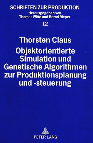 Objektorientierte Simulation und genetische Algorithmen zur Produktionsplanung und -steuerung