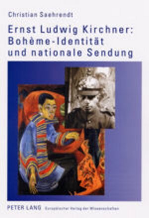 Buchcover Ernst Ludwig Kirchner: Bohème-Identität und nationale Sendung | Christian Saehrendt | EAN 9783631501283 | ISBN 3-631-50128-5 | ISBN 978-3-631-50128-3