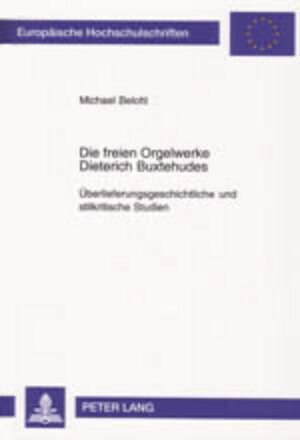 Buchcover Die freien Orgelwerke Dieterich Buxtehudes | Michael Belotti | EAN 9783631501702 | ISBN 3-631-50170-6 | ISBN 978-3-631-50170-2