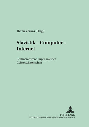 Slavistik-Computer-Internet: Rechneranwendungen in einer Geisteswissenschaft: 4 (Trierer Abhandlungen Zur Slavistik)