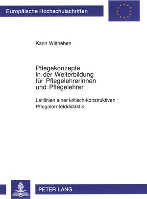 Buchcover Pflegekonzepte in der Weiterbildung für Pflegelehrerinnen und Pflegelehrer | Karin Wittneben | EAN 9783631502709 | ISBN 3-631-50270-2 | ISBN 978-3-631-50270-9