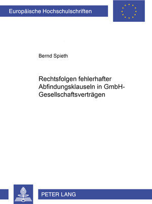 Buchcover Die Rechtsfolgen fehlerhafter Abfindungsklauseln in GmbH-Gesellschaftsverträgen | Bernd Spieth | EAN 9783631502891 | ISBN 3-631-50289-3 | ISBN 978-3-631-50289-1
