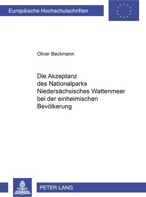 Buchcover Die Akzeptanz des Nationalparks Niedersächsisches Wattenmeer bei der einheimischen Bevölkerung | Oliver Beckmann | EAN 9783631504444 | ISBN 3-631-50444-6 | ISBN 978-3-631-50444-4
