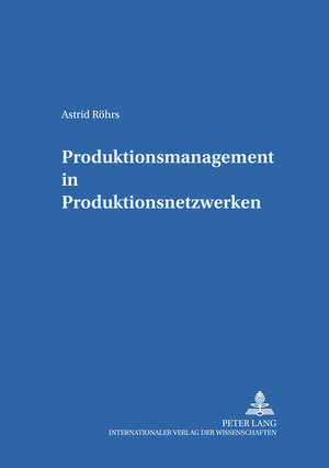 Produktionsmanagement in Produktionsnetzwerken (Schriften Zur Produktion,)