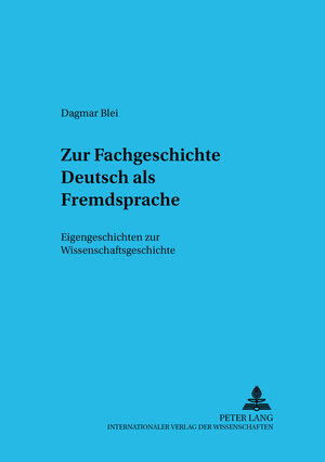 Buchcover Zur Fachgeschichte Deutsch als Fremdsprache | Dagmar Blei | EAN 9783631506417 | ISBN 3-631-50641-4 | ISBN 978-3-631-50641-7