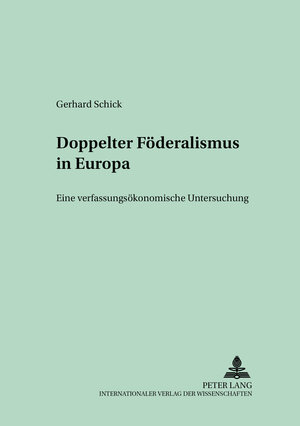 Doppelter Föderalismus in Europa: Eine verfassungsökonomische Untersuchung (Kollektive Entscheidungen, Wirtschaftspolitik Und Eoffentlic)