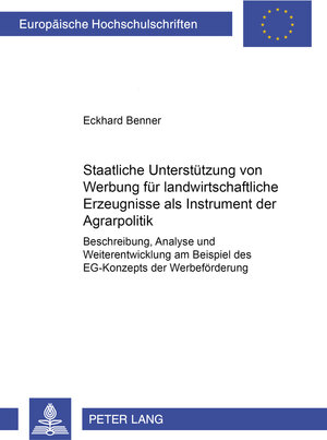 Buchcover Staatliche Unterstützung von Werbung für landwirtschaftliche Erzeugnisse als Instrument der Agrarpolitik | Eckhard Benner | EAN 9783631508992 | ISBN 3-631-50899-9 | ISBN 978-3-631-50899-2