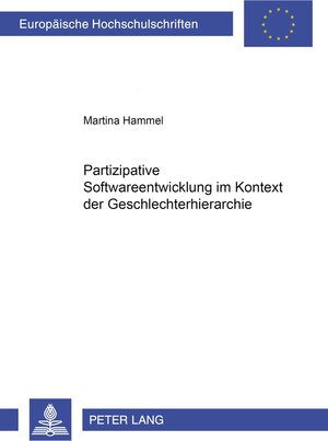 Buchcover Partizipative Softwareentwicklung im Kontext der Geschlechterhierarchie | Martina Hammel | EAN 9783631509012 | ISBN 3-631-50901-4 | ISBN 978-3-631-50901-2