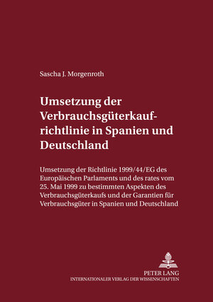 Umsetzung der Verbrauchsgüterrichtlinie in Spanien und Deutschland: Umsetzung der Richtlinie 1999/44/EG des Europäischen Parlaments und des Rates vom ... Verbrauchsgüter in Spanien und Deutschland