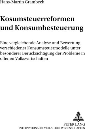Buchcover Konsumsteuerreformen und Konsumbesteuerung | Hans-Martin Grambeck | EAN 9783631511329 | ISBN 3-631-51132-9 | ISBN 978-3-631-51132-9