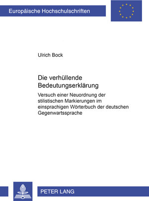 Die verhüllende Bedeutungserklärung: Versuch einer Neuordnung der stilistischen Markierungen im einsprachigen Wörterbuch der deutschen Gegenwartssprache