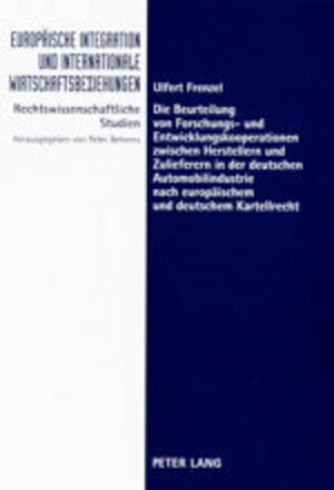 Die Beurteilung von Forschungs-und Entwicklungskooperationen zwischen Herstellern und Zulieferern in der deutschen Automobilindustrie nach europäischem und deutschem Kartellrecht