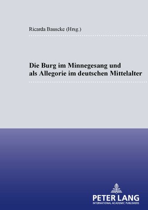 Die Burg im Minnesang und als Allegorie im deutschen Mittelalter (Kultur, Wissenschaft, Literatur)