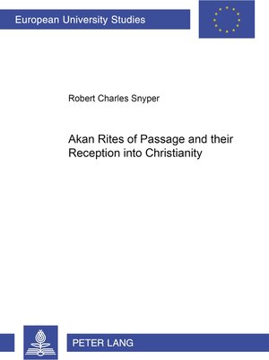 Buchcover Akan Rites of Passage and their Reception into Christianity | Robert Charles Snyper | EAN 9783631511886 | ISBN 3-631-51188-4 | ISBN 978-3-631-51188-6