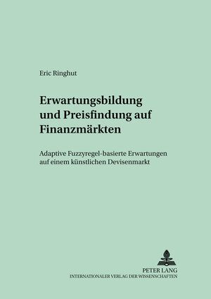 Buchcover Erwartungsbildung und Preisfindung auf Finanzmärkten | Eric Ringhut | EAN 9783631512142 | ISBN 3-631-51214-7 | ISBN 978-3-631-51214-2