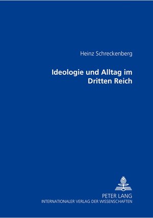 Buchcover Ideologie und Alltag im Dritten Reich | Heinz Schreckenberg | EAN 9783631513255 | ISBN 3-631-51325-9 | ISBN 978-3-631-51325-5