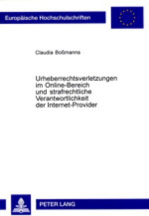 Buchcover Urheberrechtsverletzungen im Online-Bereich und strafrechtliche Verantwortlichkeit der Internet-Provider | Claudia Boßmanns | EAN 9783631514375 | ISBN 3-631-51437-9 | ISBN 978-3-631-51437-5