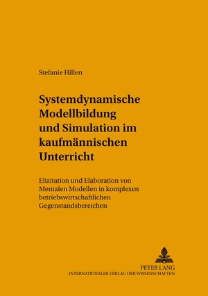 Buchcover Systemdynamische Modellbildung und Simulation im kaufmännischen Unterricht | Stefanie Hillen | EAN 9783631515228 | ISBN 3-631-51522-7 | ISBN 978-3-631-51522-8