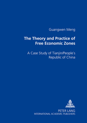 Buchcover The Theory and Practice of Free Economic Zones | Guangwen Meng | EAN 9783631515334 | ISBN 3-631-51533-2 | ISBN 978-3-631-51533-4