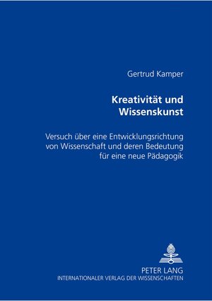 Buchcover Kreativität und Wissenskunst | Gertrud Kamper | EAN 9783631515792 | ISBN 3-631-51579-0 | ISBN 978-3-631-51579-2