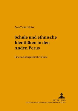 Schule und ethnische Identitäten in den Anden Perus: Eine soziolinguistische Studie