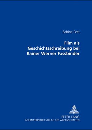 Film als Geschichtsschreibung bei Rainer Werner Fassbinder: Fassbinders Darstellung der Bundesrepublik Deutschland anhand ausgewählter Frauenfiguren ... und die Sehnsucht der Veronika Voss (1982)