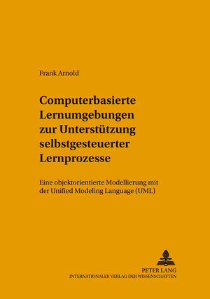 Buchcover Computerbasierte Lernumgebungen zur Unterstützung selbstgesteuerter Lernprozesse | Frank Arnold | EAN 9783631518489 | ISBN 3-631-51848-X | ISBN 978-3-631-51848-9