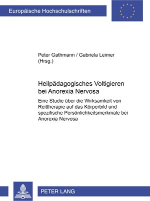 Heilpädagogisches Voltigieren bei Anorexia Nervosa: Eine Studie über die Wirksamkeit von Reittherapie auf das Körperbild und spezifische Persönlichkeitsmerkmale bei Anorexia Nervosa