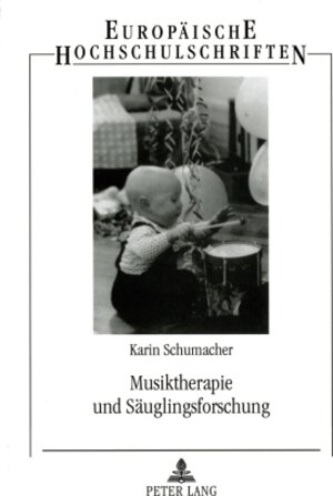 Buchcover Musiktherapie und Säuglingsforschung | Karin Schumacher | EAN 9783631522455 | ISBN 3-631-52245-2 | ISBN 978-3-631-52245-5