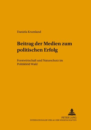 Buchcover Beitrag der Medien zum politischen Erfolg | Daniela Krumland | EAN 9783631524046 | ISBN 3-631-52404-8 | ISBN 978-3-631-52404-6