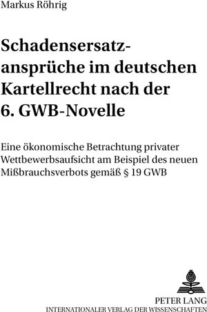 Buchcover Schadensersatzansprüche im deutschen Kartellrecht nach der 6. GWB-Novelle | Markus Röhrig | EAN 9783631524084 | ISBN 3-631-52408-0 | ISBN 978-3-631-52408-4
