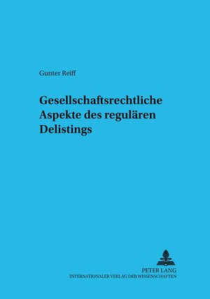 Buchcover Gesellschaftsrechtliche Aspekte des regulären Delistings | Gunter Reiff | EAN 9783631524121 | ISBN 3-631-52412-9 | ISBN 978-3-631-52412-1