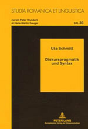 Diskurspragmatik und Syntax: Die Funktionale Satzperspektive in der französischen und deutschen Tagespresse unter Berücksichtigung einzelsprachlicher, pressetyp- und textklassenabhängiger Spezifika