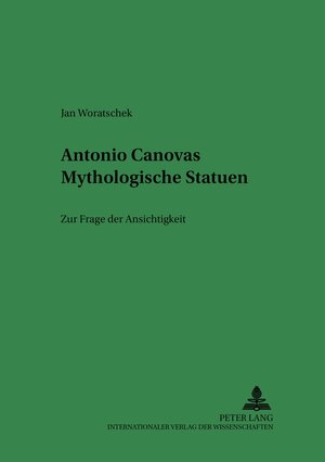 Buchcover Antonio Canovas Mythologische Statuen | Jan Woratschek | EAN 9783631527092 | ISBN 3-631-52709-8 | ISBN 978-3-631-52709-2