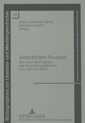 Harsdörffer-Studien: Mit einer Bibliografie der Forschungsliteratur von 1847 bis 2005 (Bibliographien Zur Literatur- Und Mediengeschichte)