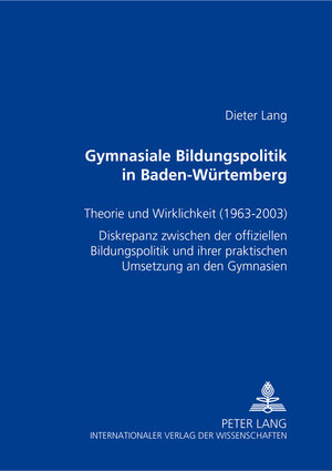 Buchcover Gymnasiale Bildungspolitik in Baden-Württemberg | Dieter Lang | EAN 9783631527719 | ISBN 3-631-52771-3 | ISBN 978-3-631-52771-9