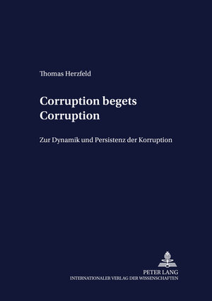 Buchcover «Corruption begets Corruption» | Thomas Herzfeld | EAN 9783631527788 | ISBN 3-631-52778-0 | ISBN 978-3-631-52778-8