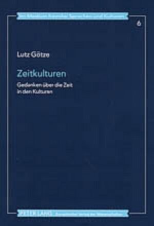 Buchcover Zeitkulturen | Lutz Götze | EAN 9783631528020 | ISBN 3-631-52802-7 | ISBN 978-3-631-52802-0