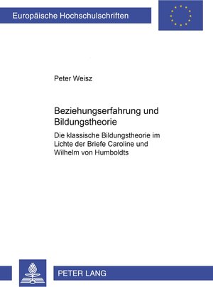Buchcover Beziehungserfahrung und Bildungstheorie | Peter Weisz | EAN 9783631529980 | ISBN 3-631-52998-8 | ISBN 978-3-631-52998-0