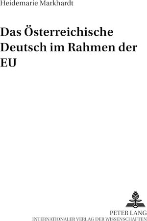 Buchcover Das Österreichische Deutsch im Rahmen der EU | Heidemarie Markhardt | EAN 9783631530849 | ISBN 3-631-53084-6 | ISBN 978-3-631-53084-9