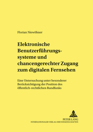 Elektronische Benutzerführungssysteme und chancengerechter Zugang zum digitalen Fernsehen: Eine Untersuchung unter besonderer Berücksichtigung der ... Und Materialien Zum Offentlichen Recht)