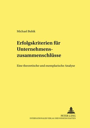 Buchcover Erfolgskriterien für Unternehmenszusammenschlüsse | Michael Bubik | EAN 9783631531686 | ISBN 3-631-53168-0 | ISBN 978-3-631-53168-6