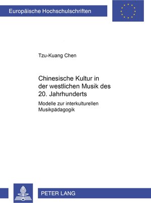 Buchcover Chinesische Kultur in der westlichen Musik des 20. Jahrhunderts | Tzu-Kuang Chen | EAN 9783631531815 | ISBN 3-631-53181-8 | ISBN 978-3-631-53181-5