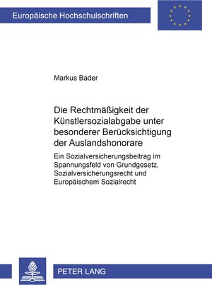Buchcover Die Rechtmäßigkeit der Künstlersozialabgabe unter besonderer Berücksichtigung der Auslandshonorare | Markus Bader | EAN 9783631531860 | ISBN 3-631-53186-9 | ISBN 978-3-631-53186-0