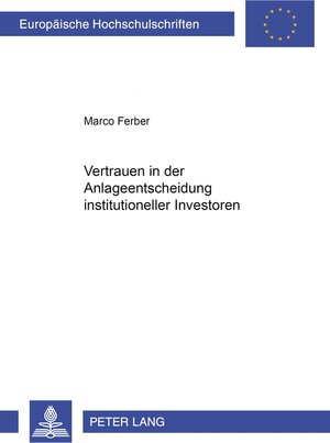 Buchcover Vertrauen in der Anlageentscheidung institutioneller Investoren | Marco Ferber | EAN 9783631532751 | ISBN 3-631-53275-X | ISBN 978-3-631-53275-1