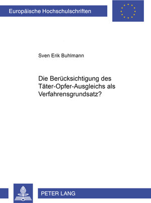 Buchcover Die Berücksichtigung des Täter-Opfer-Ausgleichs als Verfahrensgrundsatz? | Sven Erik Buhlmann | EAN 9783631533208 | ISBN 3-631-53320-9 | ISBN 978-3-631-53320-8
