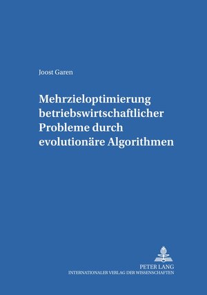 Buchcover Mehrzieloptimierung betriebswirtschaftlicher Probleme durch evolutionäre Algorithmen | Joost Garen | EAN 9783631533215 | ISBN 3-631-53321-7 | ISBN 978-3-631-53321-5