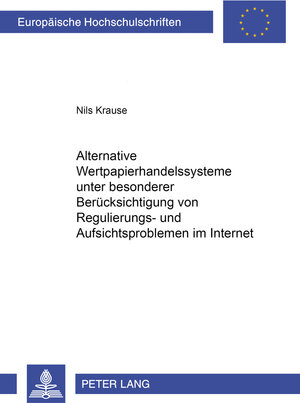 Alternative Wertpapierhandelssysteme unter besonderer Berücksichtigung von Regulierungs- und Aufsichtsproblemen im Internet